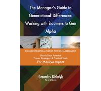 The Manager's Guide to Generational Differences: Working with Boomers to Gen Alpha