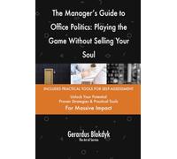 The Manager's Guide to Office Politics: Playing the Game Without Selling Your Soul