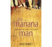 THE MAÑANA MAN: A Wild Road Trip Adventure About Honoring a Fallen Friend