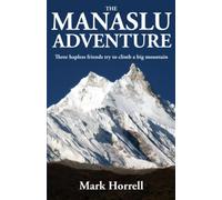 The Manaslu Adventure: Three hapless friends try to climb a big mountain: 0 (Footsteps on the Mountain Diaries)