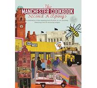 The Manchester Cook Book: Second Helpings : A celebration of the amazing food and drink on our doorstep.