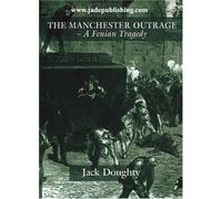 The Manchester Outrage: A Fenian Tragedy