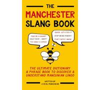 The Manchester Slang Book: The Ultimate Dictionary & Phrase Book to Discover & Understand Mancunian Lingo - The Perfect Manchester Gift