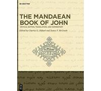 The Mandaean Book of John: Critical Edition, Translation, and Commentary
