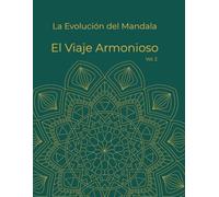 The Mandala Evolution - Vol. 2: Viaje Armonioso: Libro de colorear para adultos con patrones de naturaleza y formas orgánicas para el alivio del estrés y el mindfulness
