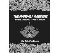 THE MANDALA GARDENS: WHERE TRANQUILITY MEETS NATURE
