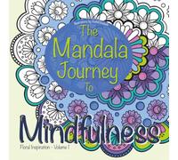 The Mandala Journey to Mindfulness: Floral Inspiration Volume 1 (RuthiElizabeth Artist)