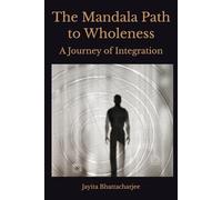The Mandala Path to Wholeness: A Journey of Integration