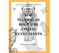 The Mandalas Book for Animal Enthusiasts: 50 Stress Relieving Animal Designs for Adults | Intricate Mandala Patterns for Relaxation, Mindfulness, and Creative Focus