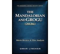 The Mandalorian and Grogu (2026): Movie Review and Film Analysis: An In-Depth Look at Plot, Themes, and Characters (The Modern Cinema Review Series)