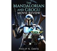 The Mandalorian and Grogu Movie Review: This Is the Way Forward: The Mandalorian & Grogu - From Streaming Legend to Cinematic Destiny