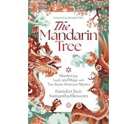 The Mandarin Tree: Manifest Joy, Luck, and Magic with Two Asian American Mystics