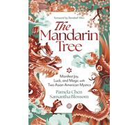 The Mandarin Tree : Manifest Joy, Luck, and Magic with Two Asian American Mystics