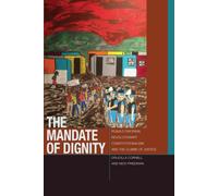 The Mandate of Dignity : Ronald Dworkin, Revolutionary Constitutionalism, and the Claims of Justice