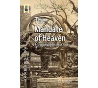 The Mandate of Heaven : Astronomy in Ancient China