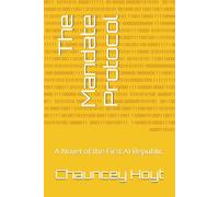 The Mandate Protocol: A Novel of the First AI Republic