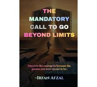 The Mandatory Call to Go Beyond Limits (Peak Mindset Series)
