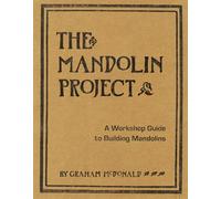 The Mandolin Project: A Workshop Guide to Building Mandolins