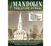 The Mandolin Tablature Hymnal: 50 Beloved Christian Hymns and Spirituals arranged for Mandolin-Family Instruments