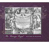 THE MANEIGE ROYAL or L'Instruction du Roy: Wherein can be seen the Manner in which one Schools Docile Horses and everything that is required and ... many excellent Figures realistically execut