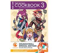 The Manga Cookbook Vol. 3: Japanese Fusion Food with Character! (Crunchyroll Special Edition)