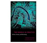 The Mangle in Practice : Science, Society, and Becoming