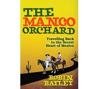 The Mango Orchard: The extraordinary true story of a family lost and found