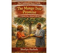 The Mango Tree Promise: A Market-Day African Folktale (The Calabash Story Circle)