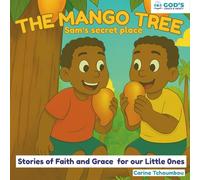 The Mango Tree: Sam‘s secret place (Stories of Faith and Grace for our Little 0nes)