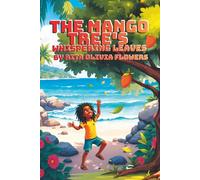 The Mango Tree's Whispering Leaves: A Heartwarming Caribbean Tale About Gratitude, Kindness, and the Magic of Saying Thank You
