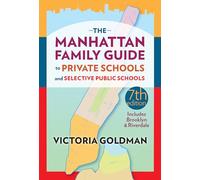 The Manhattan Family Guide to Private Schools and Selective Public Schools
