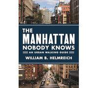 The Manhattan Nobody Knows - An Urban Walking Guide