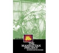The Manhattan Project - Big Science and the Atom Bomb (Revolutions in Science)