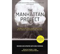 The Manhattan Project (Revised) : The Birth of the Atomic Bomb in the Words of Its Creators, Eyewitnesses, and Historians