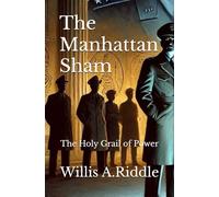 The Manhattan Sham: The Holy Grail of Power