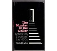 The Maniac in the Cellar: Sensation Novels of the 1860s (Princeton Legacy Library)