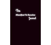 The Manifest To Receive Journal