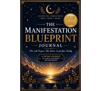The Manifestation Blueprint: A 90-Day Goal Planner and Daily Reflection Workbook