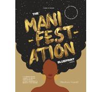 The Manifestation Blueprint Journal: A 13-Month Guided Journey To Unlock Your Potential, Attract Abundance, & Manifest Your Dreams