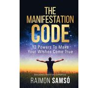 The Manifestation Code: 12 powers to make your wishes come true (Raimon Samsó collection in english)