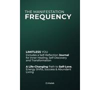 The Manifestation Frequency: A Life-Changing Path to Self-Love, Healing, Success & Abundant Living - Includes a Guided Self-Reflection Journal