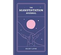 The Manifestation Journal (Kelsey Layne Journals)