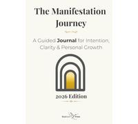 The Manifestation Journey Journal: A Guided Year of Intention, Reflection, Gratitude & Monthly Goal Setting