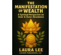 The Manifestation of Wealth: A Spiritual Perspective on Inner & Outer Abundance