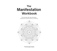 The Manifestation Workbook: The Ultimate 200-day guide to get what you desire.