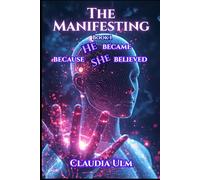 The Manifesting - Book 1: He Became Because She Believed