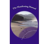 The Manifesting Manual: How To Increase Your Manifesting Vibration & Effortlessly Attract Everything Your Heart Desires