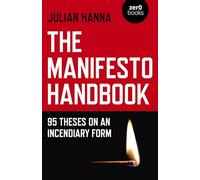 Manifesto Handbook, The: 95 Theses on an Incendiary Form