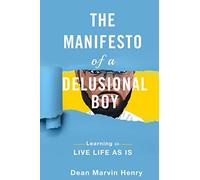 The Manifesto Of A Delusional Boy: Learning to live life as is: 1