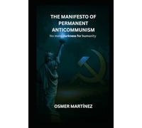 THE MANIFESTO OF PERMANENT ANTICOMMUNISM: No more darkness for humanity
